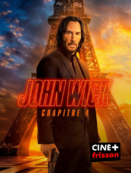 CINE+ Frisson - John Wick : Chapitre 4