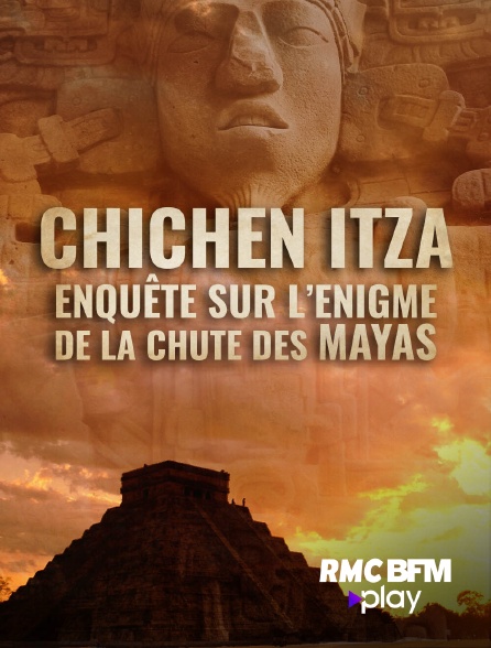 RMC BFM Play - Chichén Itzá : enquête sur l'énigme de la chute des Mayas