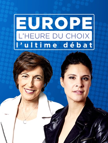 Europe : l'heure du choix, l'ultime débat