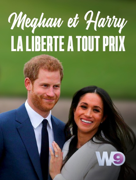 W9 - Meghan et Harry, la liberté à tout prix