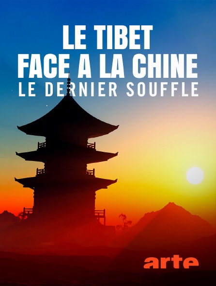 Arte - Le Tibet face à la Chine, le dernier souffle ?