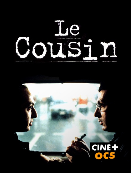 CINÉ Cinéma - Le cousin