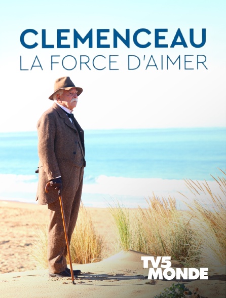 TV5MONDE - Clemenceau, la force d'aimer