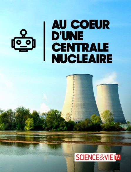Science et Vie TV - Au coeur d'une centrale nucléaire