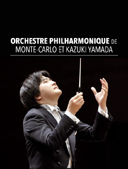 Orchestre philharmonique de Monte-Carlo et Kazuki Yamada