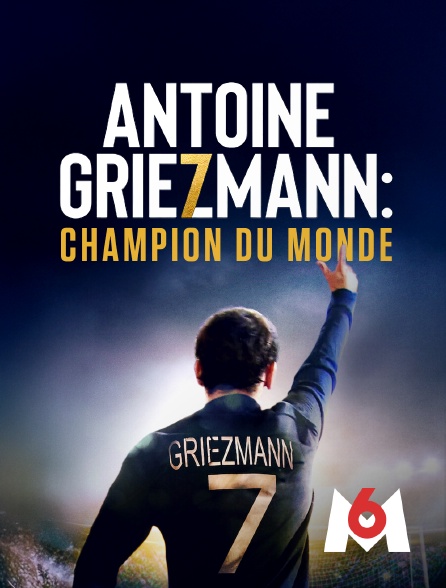 M6 - Antoine Griezmann, champion du monde