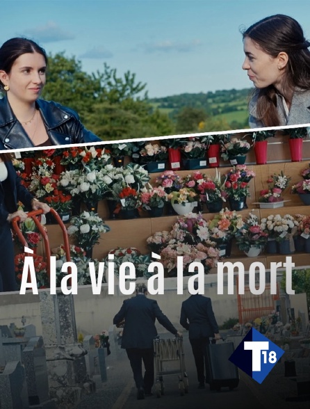 T18 - A la vie, à la mort