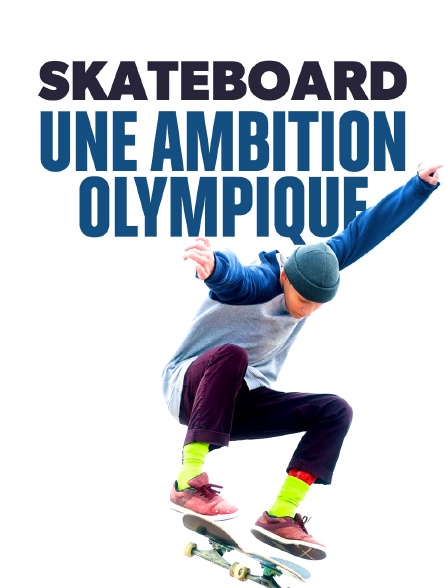 Skateboard : une ambition olympique