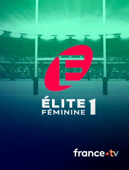 france.tv - Rugby - Elite 1 féminine