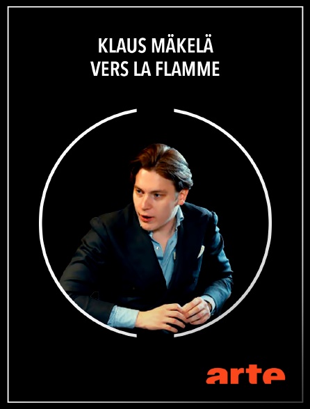 Arte - Klaus Mäkelä : Vers la flamme