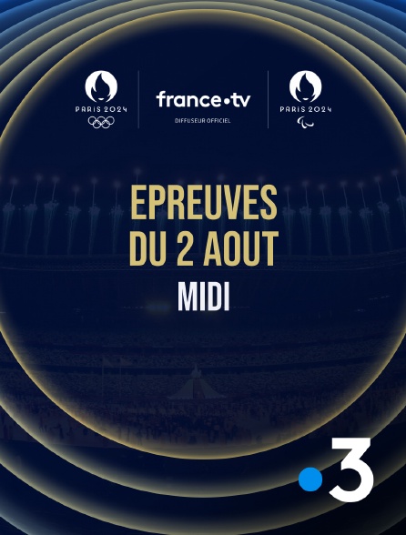 France 3 - Paris 2024 - Epreuves du 2 août : Session du midi - 02/08/2024 à 12h57