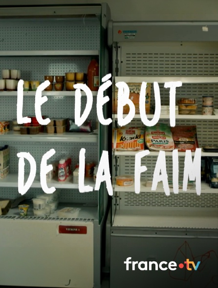 france.tv - Le début de la faim