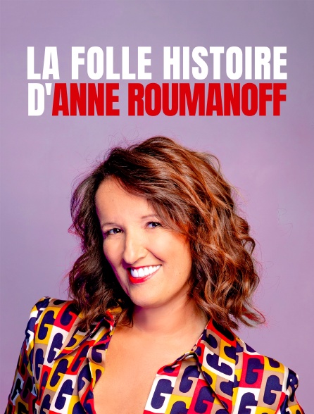 La folle histoire d'Anne Roumanoff