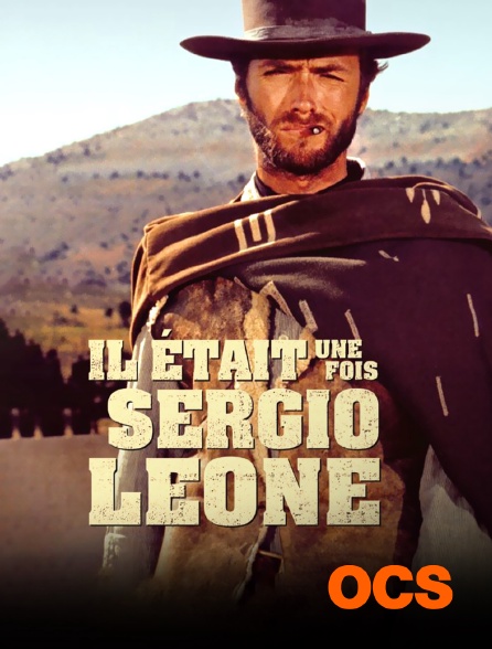 OCS - Il était une fois... Sergio Leone