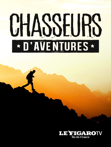 Le Figaro TV Île-de-France - Chasseurs d'aventures