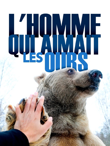 L'homme qui aimait les ours