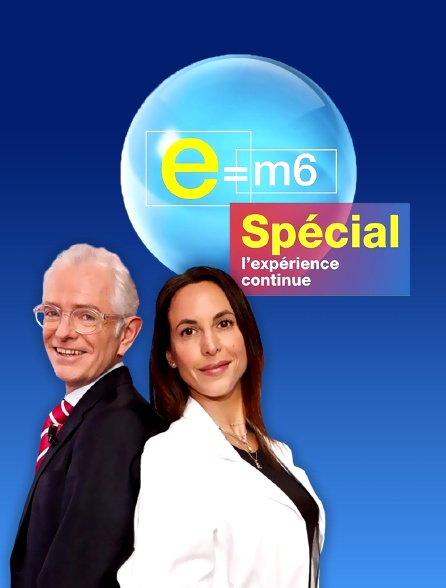 E=M6 spécial : l'expérience continue