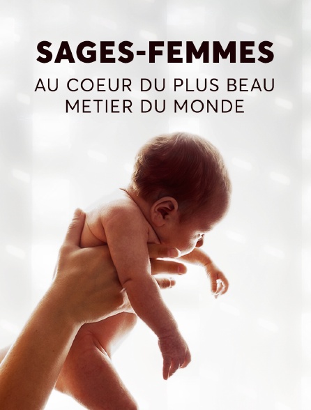 Sage-femme : au coeur du plus beau métier du monde