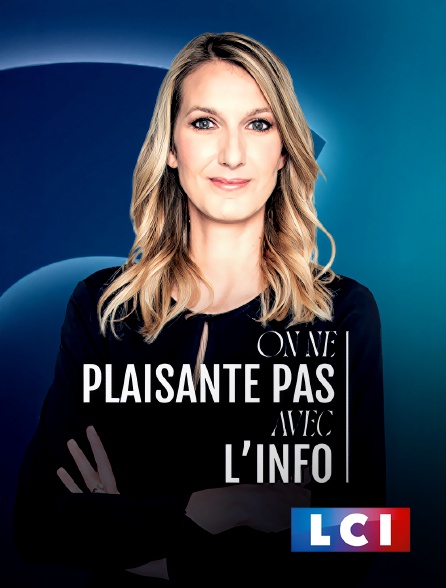LCI - La Chaîne Info - On ne plaisante pas avec l'info