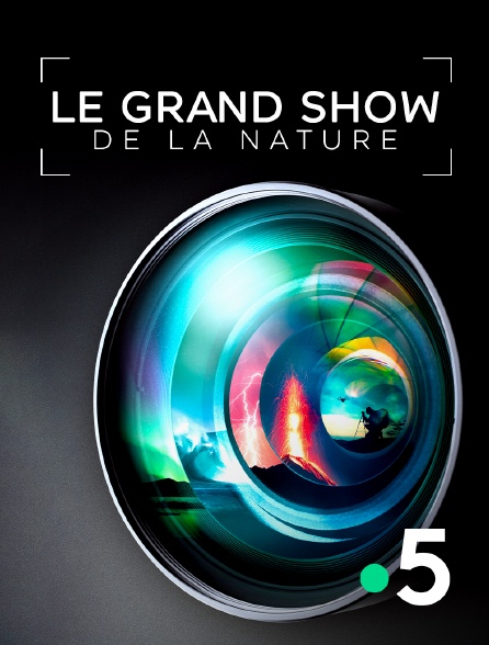 France 5 - Le grand show de la nature