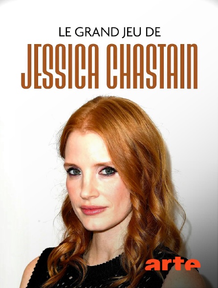 Arte - Le grand jeu de Jessica Chastain