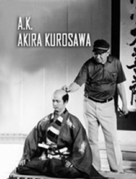 A.K. : Akira Kurosawa