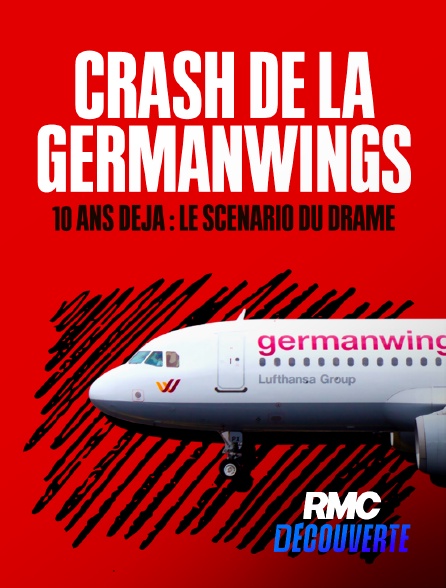 RMC Découverte - Crash de la Germanwings, 10 ans déjà : le scénario du drame en replay