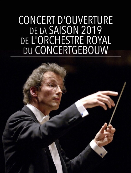 Concert d'ouverture de la saison 2019 de l'Orchestre Royal du Concertgebouw