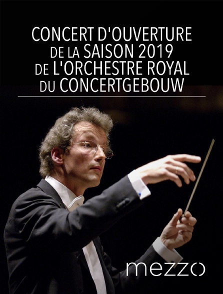 Mezzo - Concert d'ouverture de la saison 2019 de l'Orchestre Royal du Concertgebouw