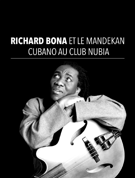 Richard Bona et le Mandekan Cubano au Club Nubia