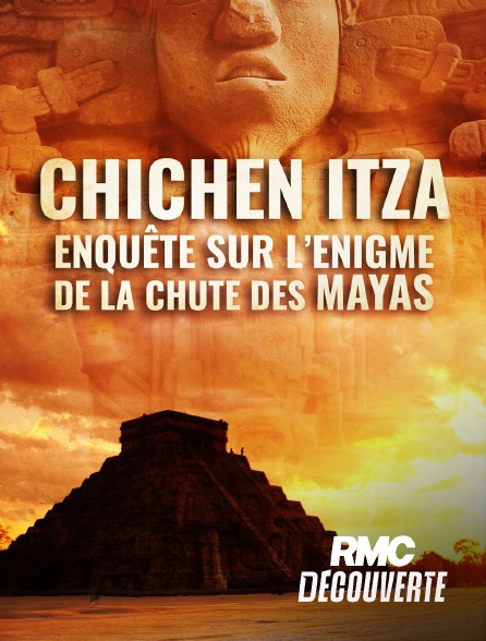 RMC Découverte - Chichén Itzá : enquête sur l'énigme de la chute des Mayas