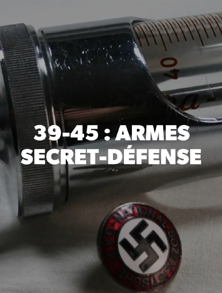 39-45 : armes secret-défense