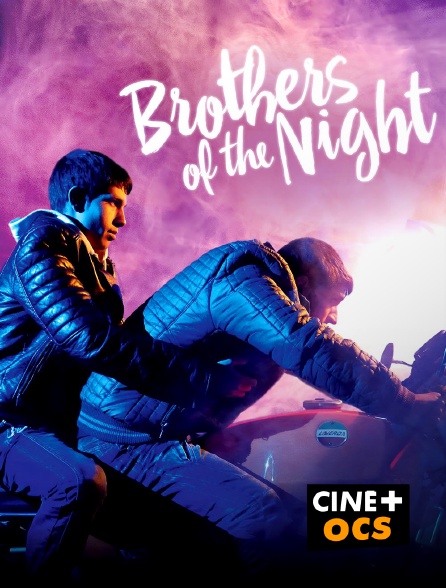 CINÉ Cinéma - Brothers of the Night