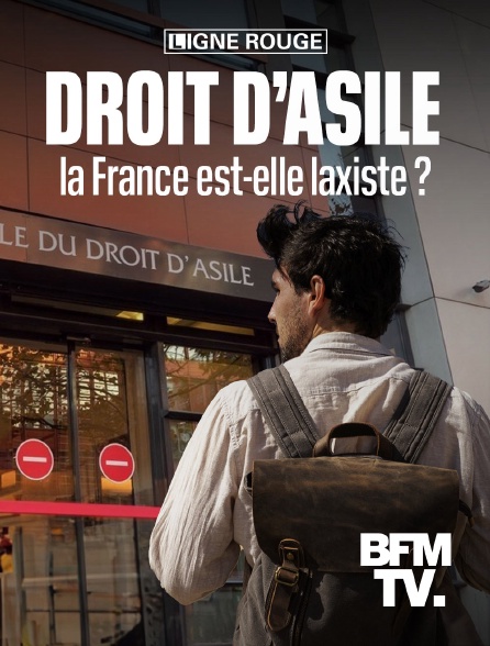 BFMTV - Droit d'asile, la France est-elle laxiste ?