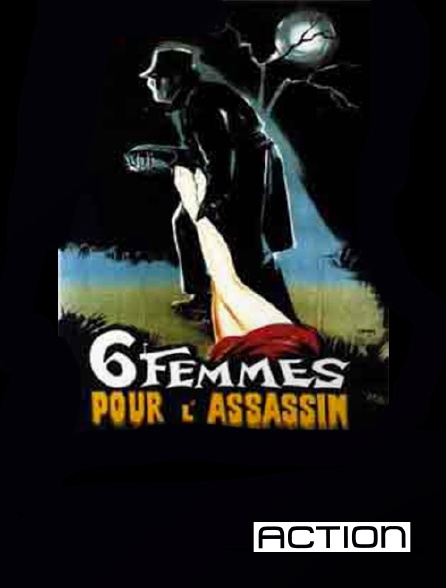 ACTION - Six femmes pour l'assassin
