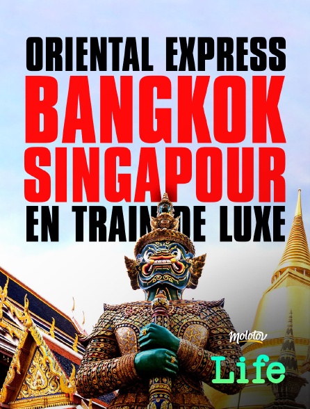 Molotov Channels Life - Oriental express : Bangkok-Singapour en train de luxe