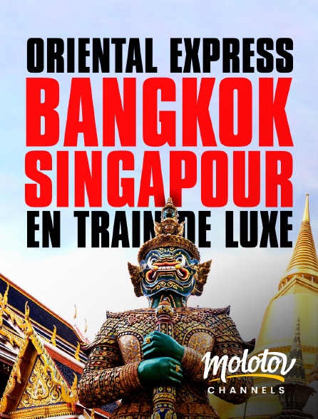 Mango - Oriental express : Bangkok-Singapour en train de luxe