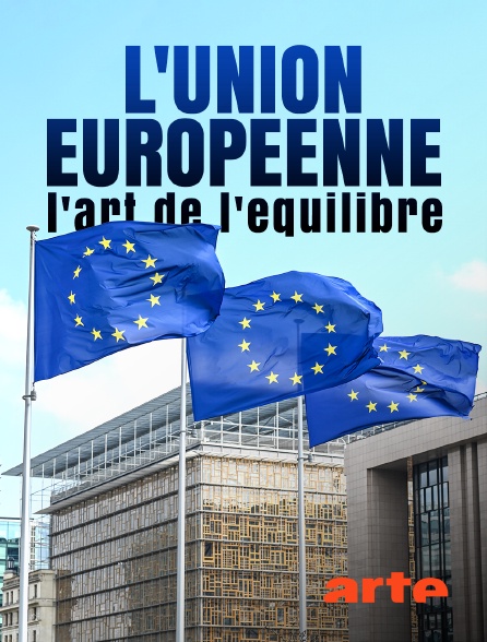 Arte - L'Union européenne, l'art de l'équilibre