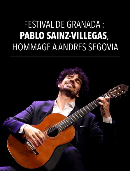 Festival de Grenade : Pablo Sáinz-Villegas, Hommage à Andrés Segovia