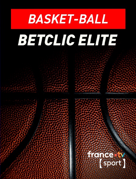 France.tv Sport - Basket-ball : Betclic Elite en replay