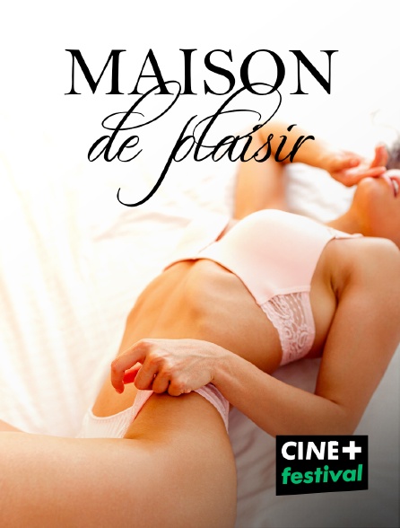 CINE+ Festival - Maison de plaisir