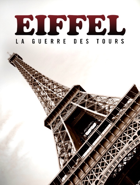 Eiffel : la guerre des tours