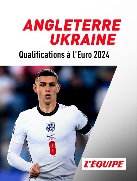 L'Equipe - Football - Qualifications à l'Euro 2024 : Angleterre / Ukraine