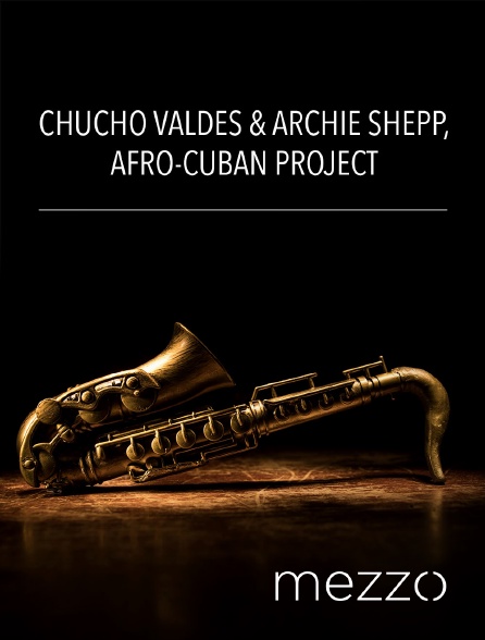 Mezzo - Chucho Valdés & Archie Shepp, Afro-Cuban Project