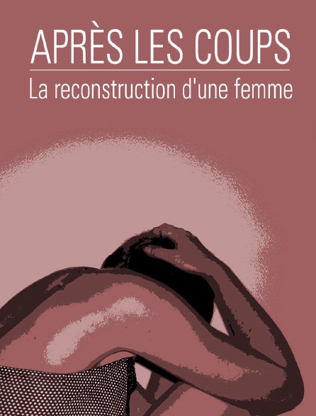 Après les coups, la reconstruction d'une femme