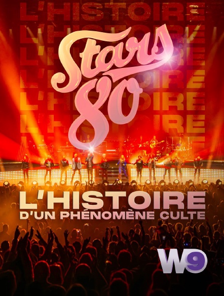 W9 - Stars 80 : l'histoire d'un phénomène culte