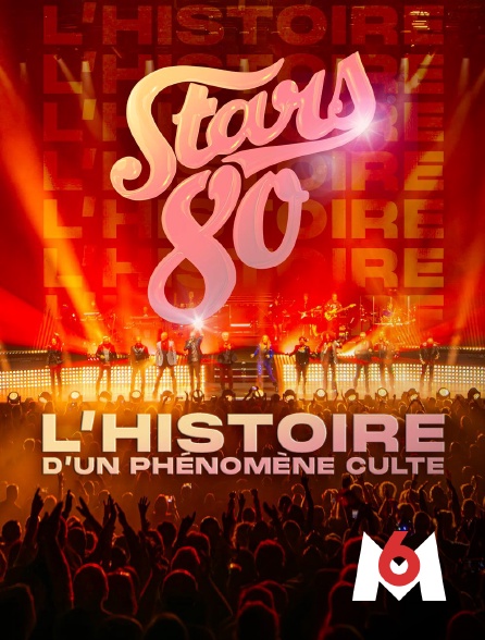 M6 - Stars 80 : l'histoire d'un phénomène culte