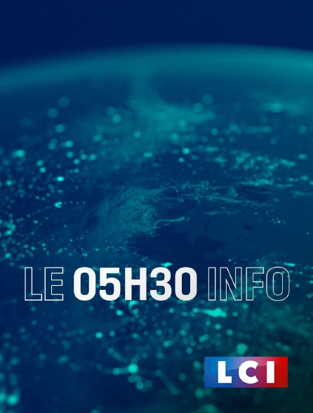 LCI - La Chaîne Info - Le 5H30 Info