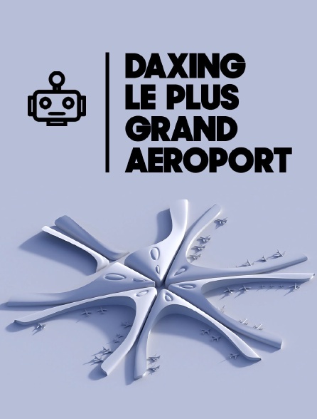 Daxing : le plus grand aéroport du monde