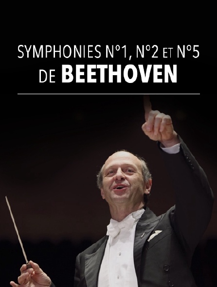 Symphonies n°1, n°2 et n°5 de Beethoven